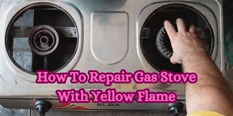 how to repair gas stove with yellow flame